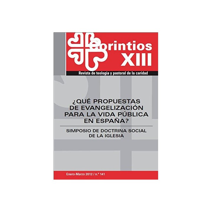 Corintios Xiii. Revista De Teología Y Pastoral De La Caridad. Simposio De Doctrina Social De La Iglesia, Num. 141: Qué propuestas de evangelización para la vida pública en España?